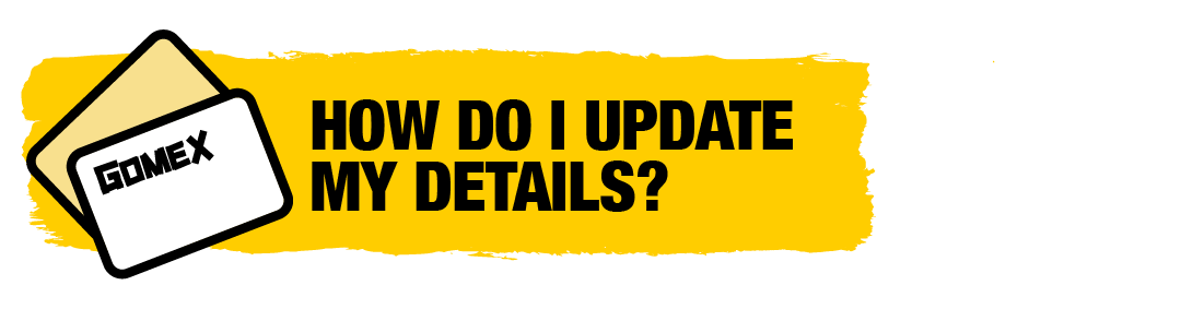 250407_USA ZENDESK ARTICLE TITLES_GOMEX LOYALTY_HOW DO I UPDATE MY DETAILS-.png