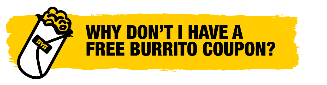 250407_USA ZENDESK ARTICLE TITLES_APP_WHY CAN'T I SEE THE FREE BURRITO COUPON ON MY ACCOUNT-.png